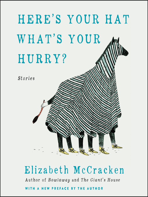 Title details for Here's Your Hat What's Your Hurry by Elizabeth McCracken - Wait list